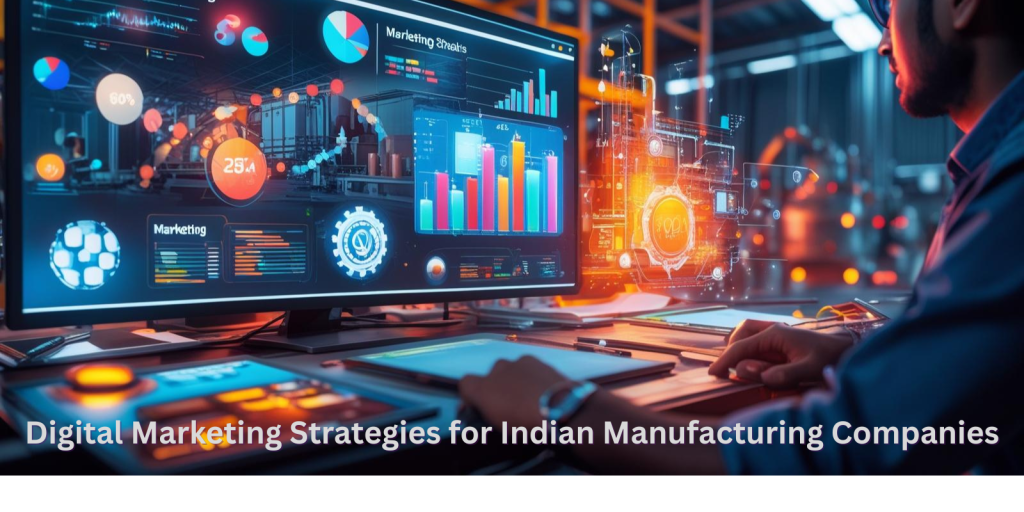 Top 7 Digital Marketing Strategies for Indian Manufacturing Companies