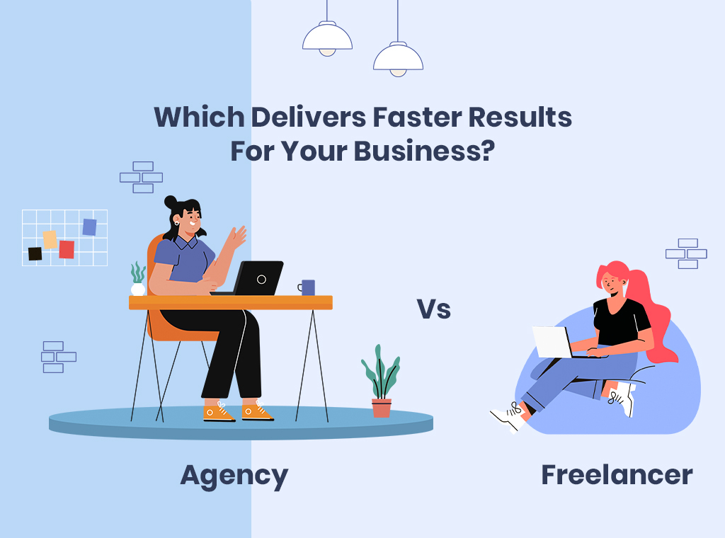 Freelance Talent or Agency Expertise – What Should You Choose?